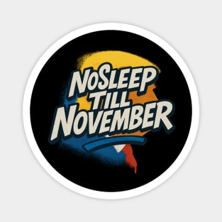 No Sleep Till November – MAGA Campaign Grind Shirt Magnet